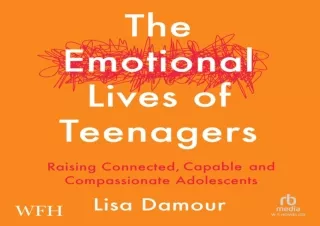 DOWNLOAD️ BOOK (PDF) The Emotional Lives of Teenagers: Raising Connected, Capable, and Compassionate Adolescents