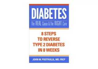 PDF read online Diabetes—The Real Cause and The Right Cure 8 Steps to Reverse Ty