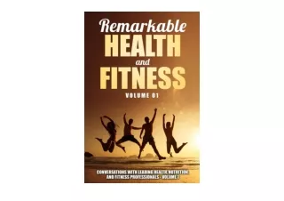 Kindle online PDF Remarkable Health and Fitness Conversations With Leading Healt