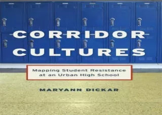 [EPUB] DOWNLOAD Corridor Cultures: Mapping Student Resistance at an Urban High School (Qualitative Studies in Psychology