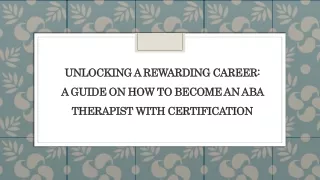 Unlocking a Rewarding Career: A Guide on How to Become an ABA Therapist