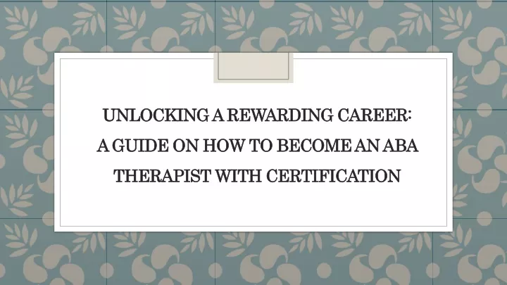 unlocking a rewarding career a guide on how to become an aba therapist with certification