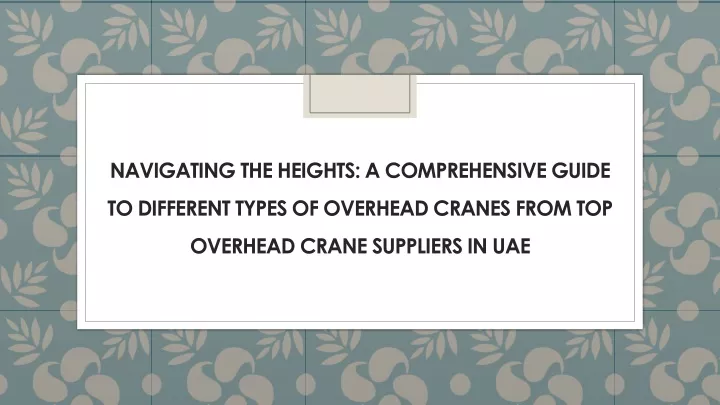 PPT - Navigating the Heights: A Comprehensive Guide to Different Types of Cranes PowerPoint 