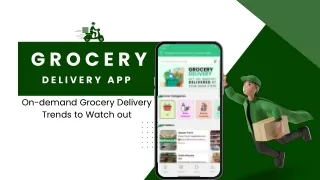 On-demand Grocery Delivery Trends to Watch-out