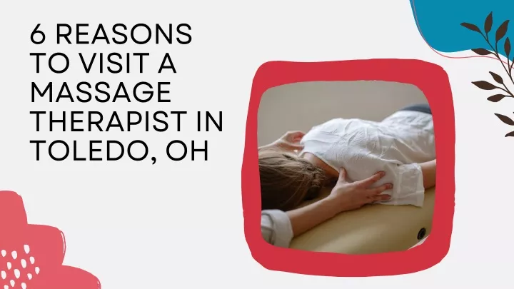 6 reasons to visit a massage therapist in toledo