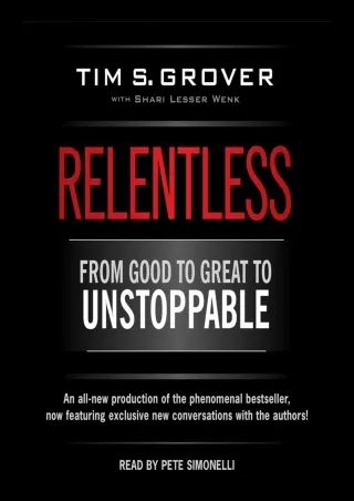 [PDF READ ONLINE] Relentless: From Good to Great to Unstoppable free