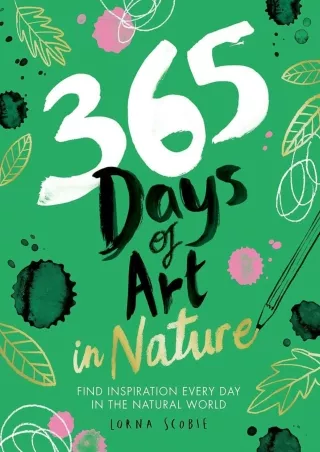 READ [PDF] 365 Days of Art in Nature: Find Inspiration Every Day in the Natural