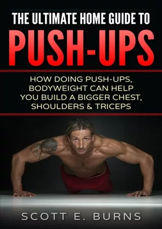 [READ DOWNLOAD] The Ultimate Home Guide To Push-Ups: How Doing Push-Ups & Bodywe