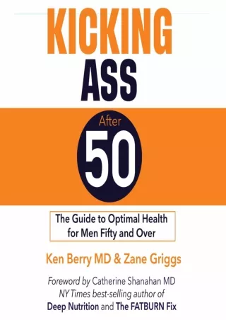 Download Book [PDF] Kicking Ass After 50: The Guide to Optimal Health for Men Fi