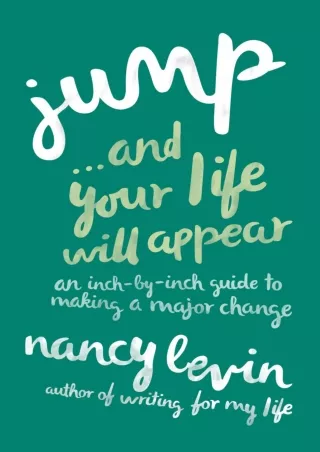PDF/READ Jump...and Your Life Will Appear: An Inch-by-Inch Guide to Making a Maj