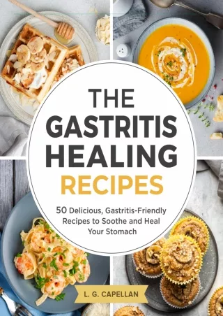 [PDF] DOWNLOAD The Gastritis Healing Recipes: 50 Delicious, Gastritis-Friendly R