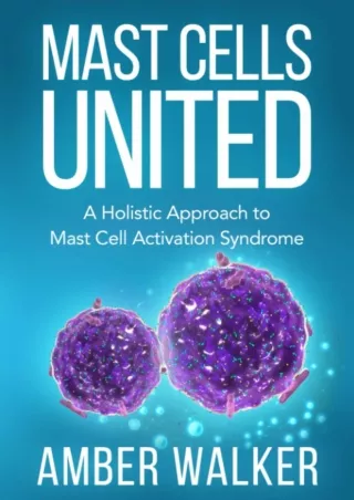 [PDF READ ONLINE] Mast Cells United: A Holistic Approach to Mast Cell Activation