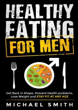 PDF/READ Healthy Eating for Men: Get Back in Shape, Prevent Health problems, Los