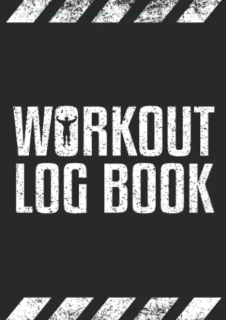 PDF/READ Workout Log Book: Fitness Journal and Weightlifting Tracking Notebook T
