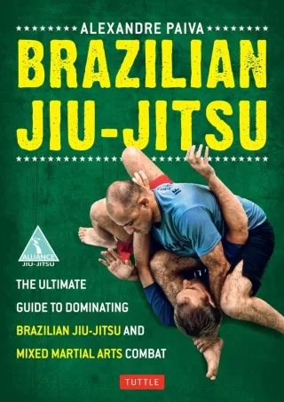[PDF READ ONLINE] Brazilian Jiu-Jitsu: The Ultimate Guide to Dominating Brazilia