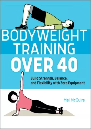 Download Book [PDF] Bodyweight Training Over 40: Build Strength, Balance, and Fl