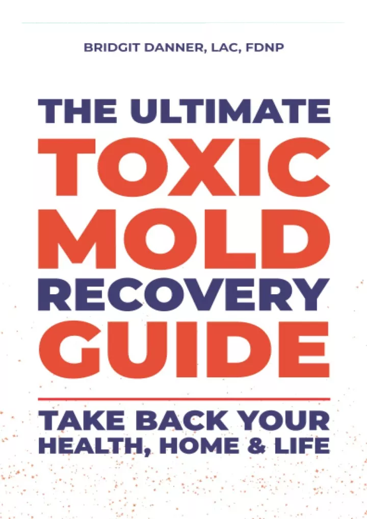 the ultimate toxic mold recovery guide take back