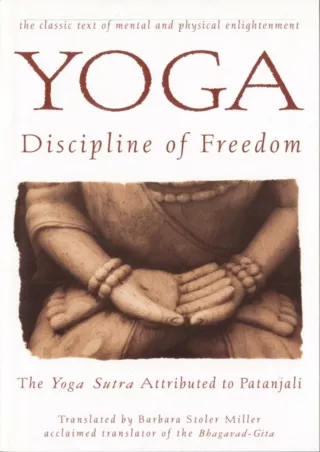 [PDF] DOWNLOAD Yoga: Discipline of Freedom: The Yoga Sutra Attributed to Patanja