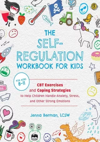 Read ebook [PDF] The Self-Regulation Workbook for Kids: CBT Exercises and Coping