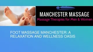 Foot Massage Manchester A Relaxation and Wellness Oasis