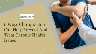 6 Ways Chiropractors Can Help Prevent And Treat Chronic Health Issues