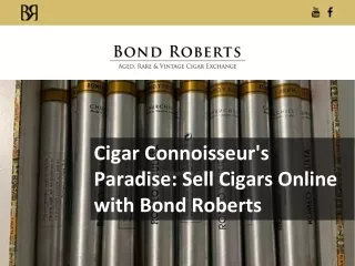 Cigar Connoisseur's Paradise: Sell Cigars Online with Bond Roberts