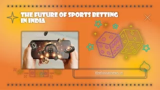 THE FUTURE OF SPORTS BETTING IN INDIA