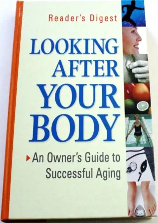 Pdf Ebook Looking After Your Body: An Owner's Guide to Successful Aging