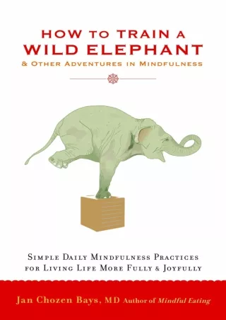 get [PDF] Download How to Train a Wild Elephant: And Other Adventures in Mindfulness