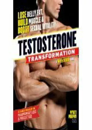 Full PDF Testosterone Transformation: Lose Belly Fat, Build Muscle, and Boost Sexual