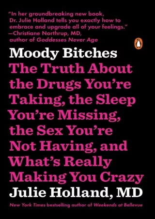 Full DOWNLOAD Moody Bitches: The Truth About the Drugs You're Taking, the Sleep You're