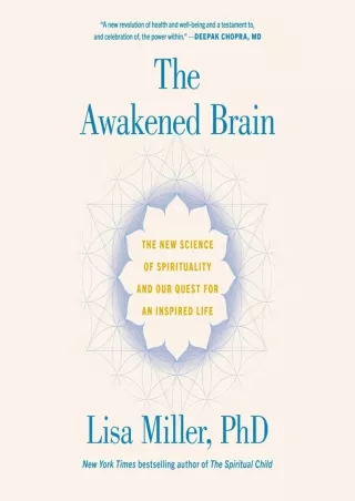 Read Book The Awakened Brain: The New Science of Spirituality and Our Quest for an