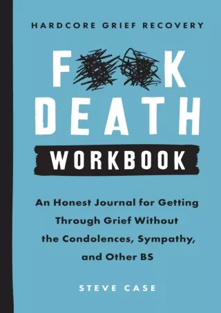 Pdf Ebook Hardcore Grief Recovery Workbook: An Honest Journal for Getting through Grief