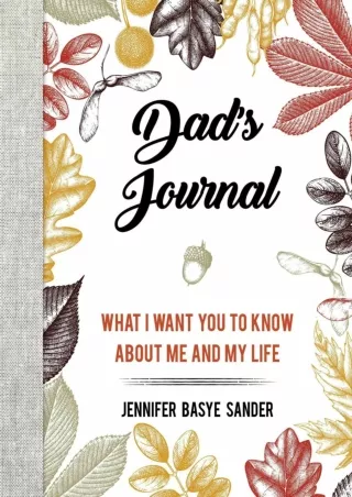 Read PDF  Dad's Journal: What I Want You to Know About Me and My Life