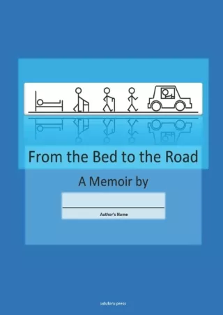Full DOWNLOAD From the Bed to the Road A Memoir by