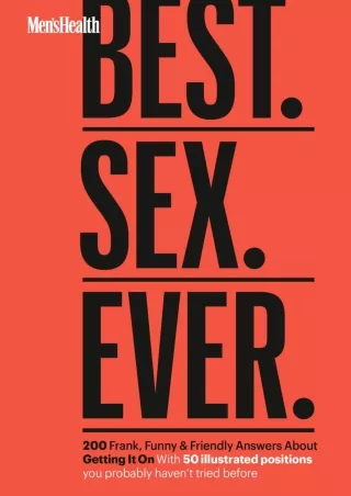 Read PDF  Men's Health Best. Sex. Ever.: 200 Frank, Funny   Friendly Answers About