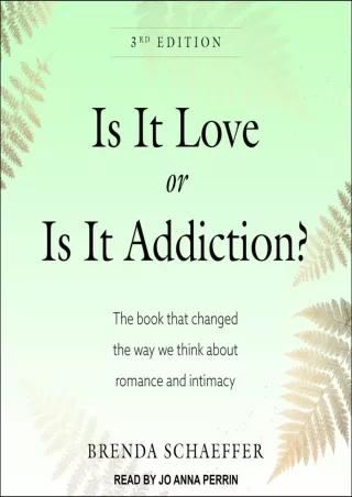 Full DOWNLOAD Is It Love or Is It Addiction?: The Book That Changed the Way We Think About