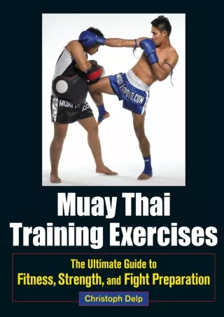 Read ebook [PDF] Muay Thai Training Exercises: The Ultimate Guide to Fitness, Strength, and