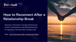 Rekindling the Flame: How to Reconnect After a Relationship Break