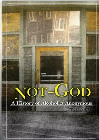 get [PDF] Download Not God: A History of Alcoholics Anonymous