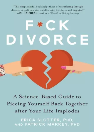 [PDF] F ck Divorce: A Science-Based Guide to Piecing Yourself Back Together after