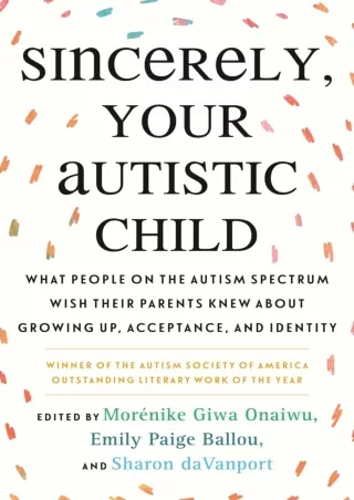 Full PDF Sincerely, Your Autistic Child: What People on the Autism Spectrum Wish Their