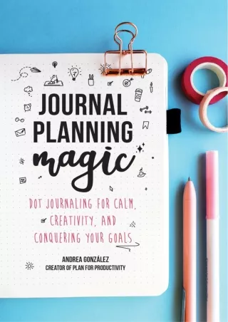 Read Ebook Pdf Journal Planning Magic: Dot Journaling for Calm, Creativity, and Conquering