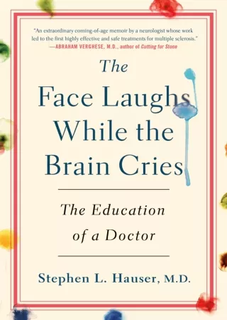 get [PDF] Download The Face Laughs While the Brain Cries: The Education of a Doctor