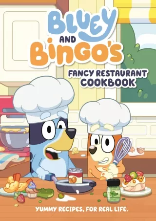 Epub Bluey and Bingo's Fancy Restaurant Cookbook: Yummy Recipes, for Real Life