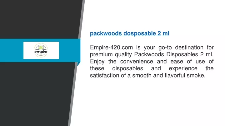 packwoods dosposable 2 ml empire 420 com is your