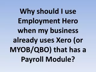 Why should I use Employment Hero when my business already uses Xero (or MYOB/QBO