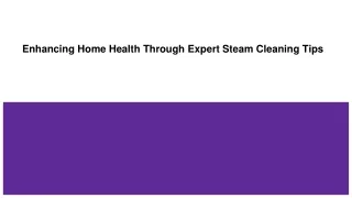 Enhancing Home Health Through Expert Steam Cleaning Tips