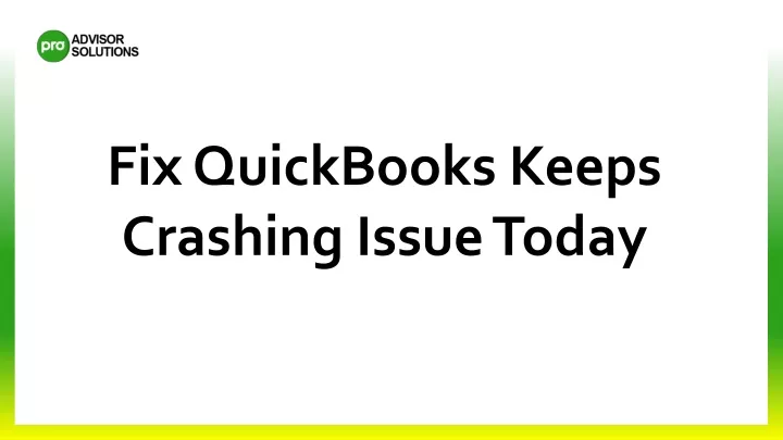 fix quickbooks keeps crashing issue today