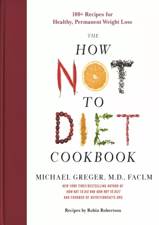 Download Book [PDF] The How Not to Diet Cookbook: 100  Recipes for Healthy, Permanent Weight Loss
